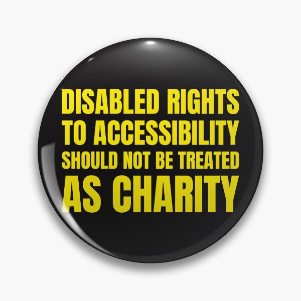 Item preview, Disabled Rights To Accessibility Should Not Be Treated As Charity  designed and sold by Disabledland.