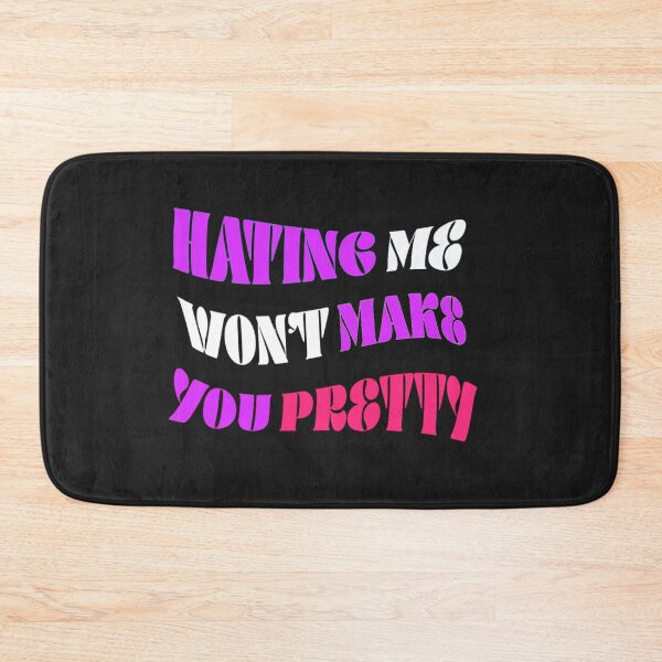 Item preview, Hating me won't make you pretty  designed and sold by Sarvgya Verma.