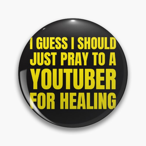 Item preview, I Guess I Should Just Pray To A Youtuber For Healing  designed and sold by Disabledland.