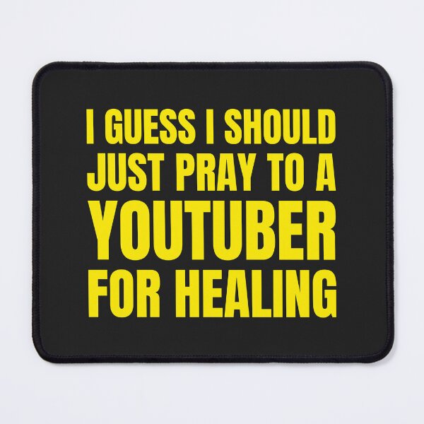 Item preview, I Guess I Should Just Pray To A Youtuber For Healing  designed and sold by Disabledland.