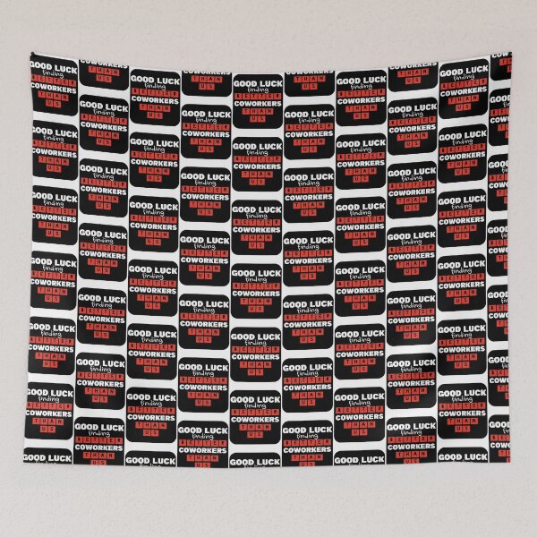 Item preview, Good Luck Finding Better Coworkers Than Us designed and sold by TheVeiledLion.