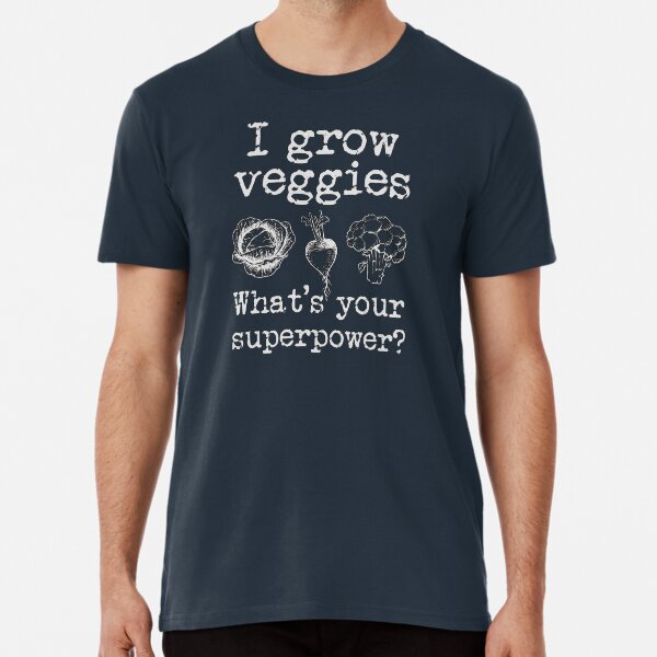 Grow Veggies Superpower for Gardeners Premium T-Shirt