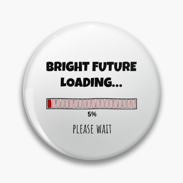 Item preview, Bright Future Loading... Please wait | Funny and witty loading bar text design designed and sold by ArtworkbyEmmy.