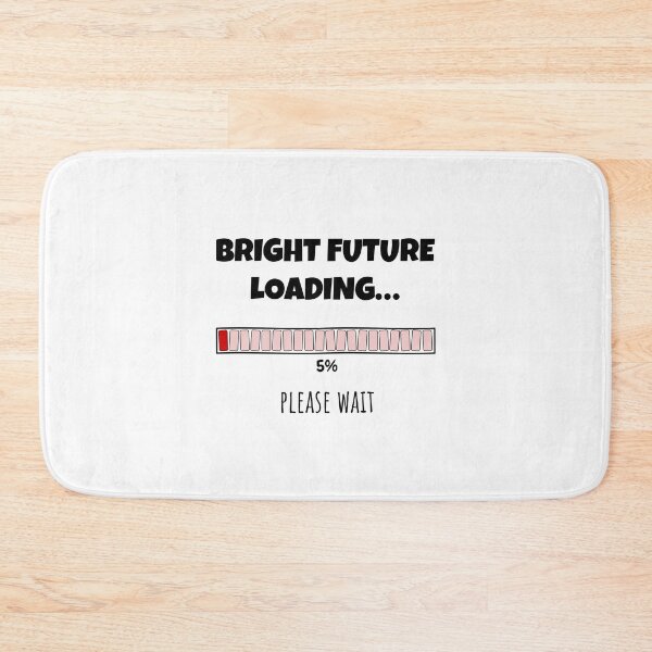 Item preview, Bright Future Loading... Please wait | Funny and witty loading bar text design designed and sold by ArtworkbyEmmy.
