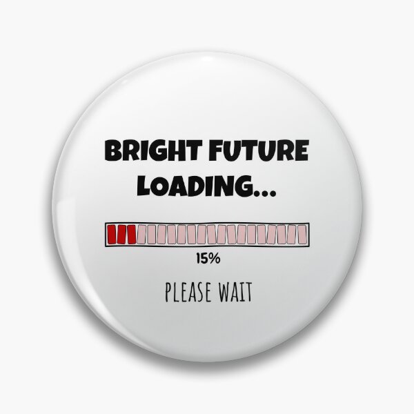 Item preview, Bright Future Loading... Please wait | Funny and witty loading bar text design designed and sold by ArtworkbyEmmy.