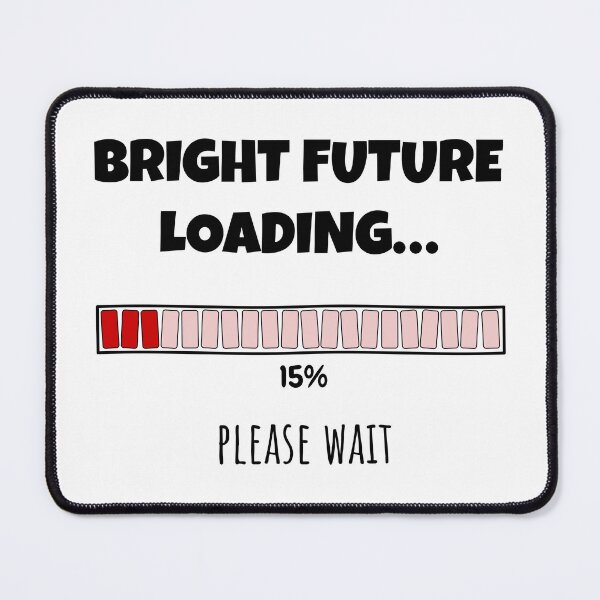 Item preview, Bright Future Loading... Please wait | Funny and witty loading bar text design designed and sold by ArtworkbyEmmy.