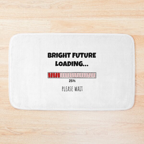 Item preview, Bright Future Loading... Please wait | Funny and witty loading bar text design designed and sold by ArtworkbyEmmy.