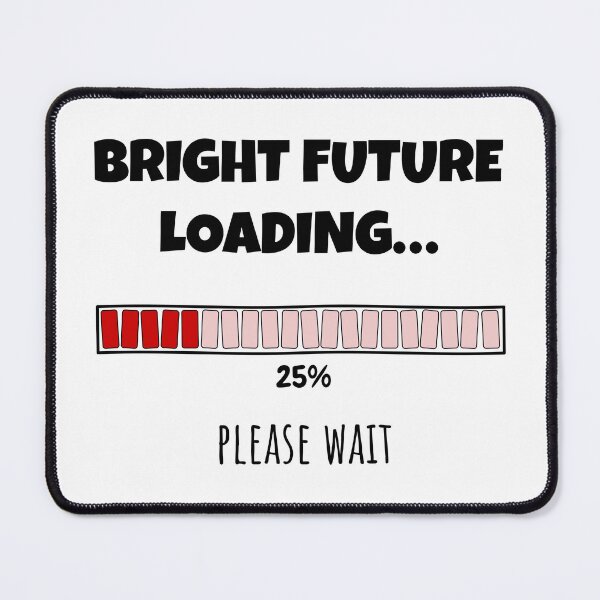 Item preview, Bright Future Loading... Please wait | Funny and witty loading bar text design designed and sold by ArtworkbyEmmy.