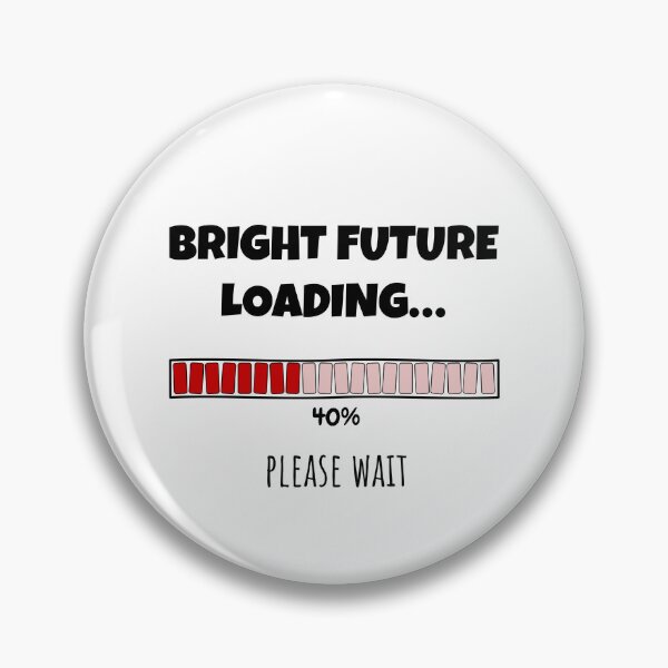 Item preview, Bright Future Loading... Please wait | Funny and witty loading bar text design designed and sold by ArtworkbyEmmy.