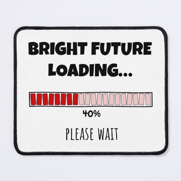 Item preview, Bright Future Loading... Please wait | Funny and witty loading bar text design designed and sold by ArtworkbyEmmy.