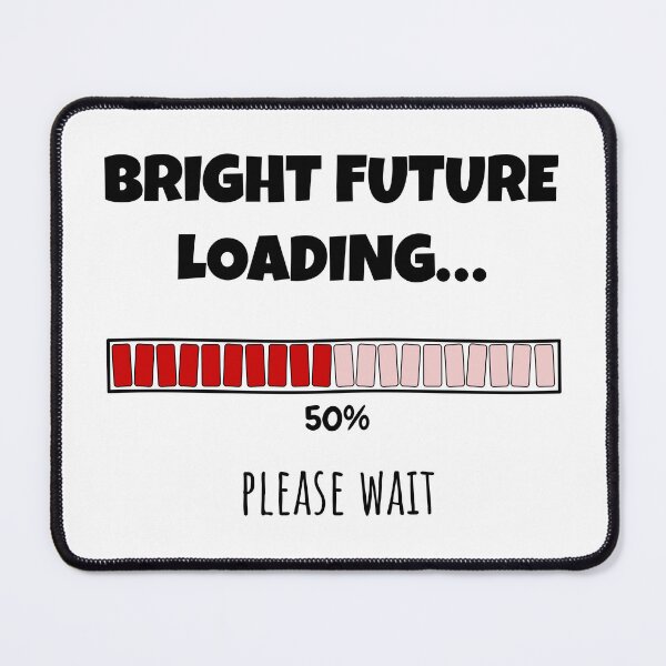 Item preview, Bright Future Loading... Please wait | Funny and witty loading bar text design designed and sold by ArtworkbyEmmy.