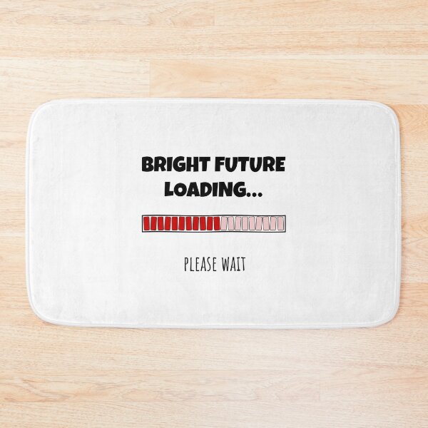 Item preview, Bright Future Loading... Please wait | Funny and witty loading bar text design designed and sold by ArtworkbyEmmy.