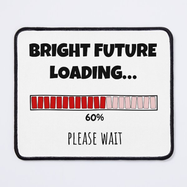 Item preview, Bright Future Loading... Please wait | Funny and witty loading bar text design designed and sold by ArtworkbyEmmy.