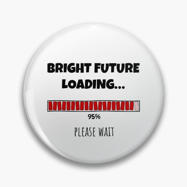 Item preview, Bright Future Loading... Please wait | Funny and witty loading bar text design designed and sold by ArtworkbyEmmy.