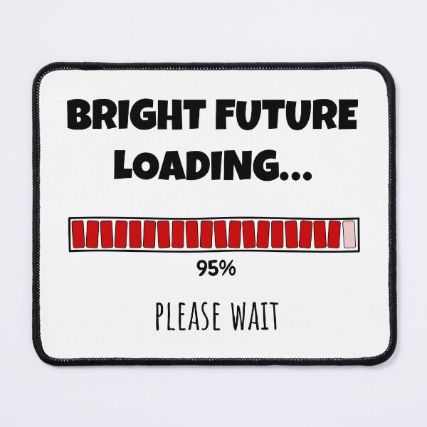 Item preview, Bright Future Loading... Please wait | Funny and witty loading bar text design designed and sold by ArtworkbyEmmy.