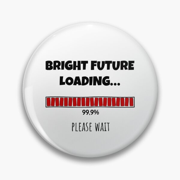 Item preview, Bright Future Loading... Please wait | Funny and witty loading bar text design designed and sold by ArtworkbyEmmy.