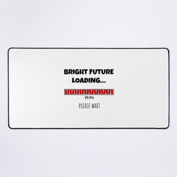 Item preview, Bright Future Loading... Please wait | Funny and witty loading bar text design designed and sold by ArtworkbyEmmy.