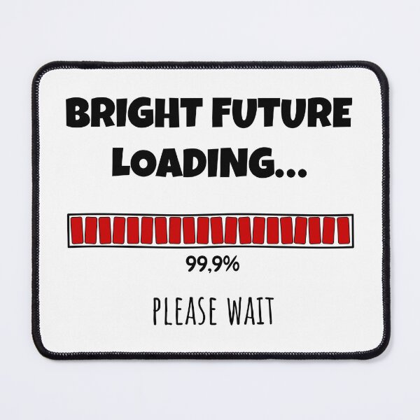 Item preview, Bright Future Loading... Please wait | Funny and witty loading bar text design designed and sold by ArtworkbyEmmy.