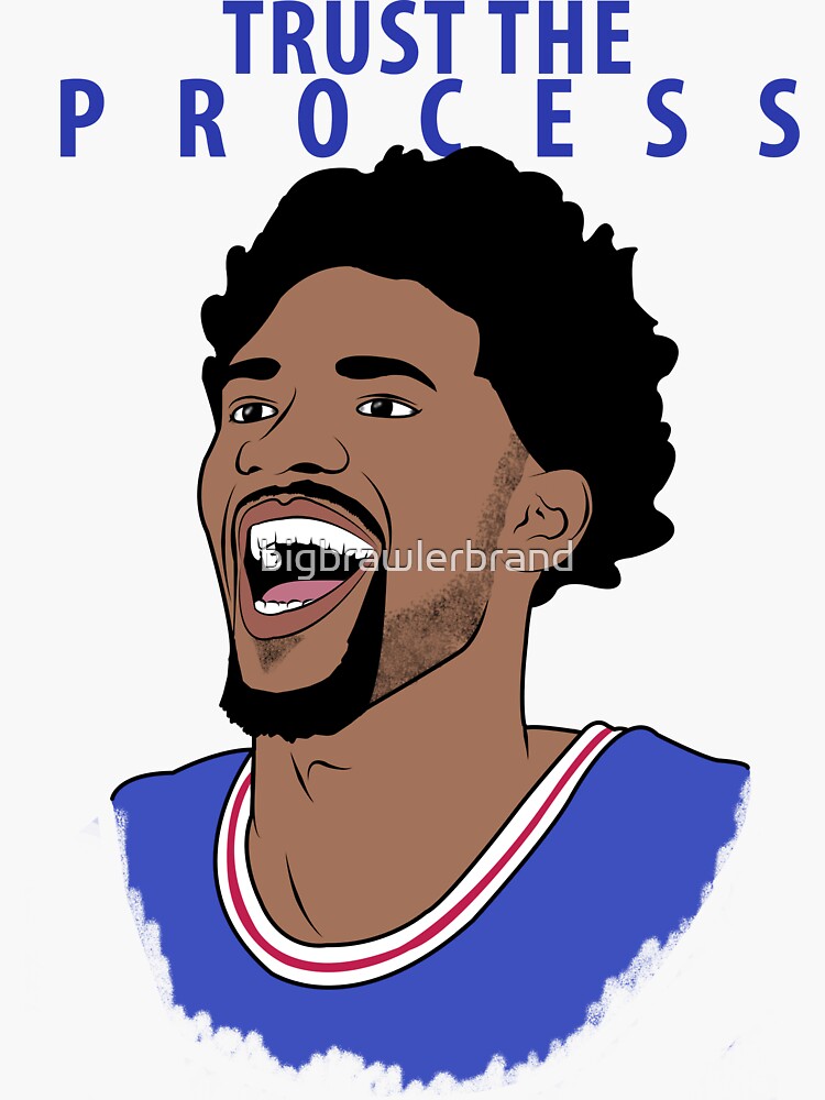 Trust the Process by bigbrawlerbrand
