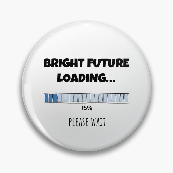 Item preview, Bright Future Loading... Please wait | Funny and witty loading bar text design designed and sold by ArtworkbyEmmy.