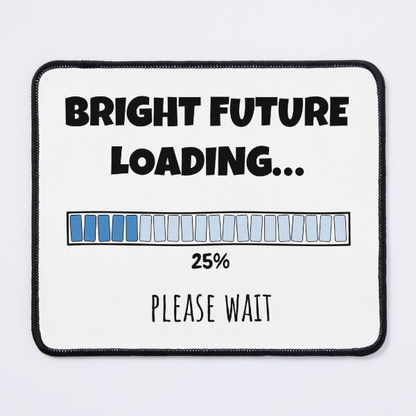 Item preview, Bright Future Loading... Please wait | Funny and witty loading bar text design designed and sold by ArtworkbyEmmy.