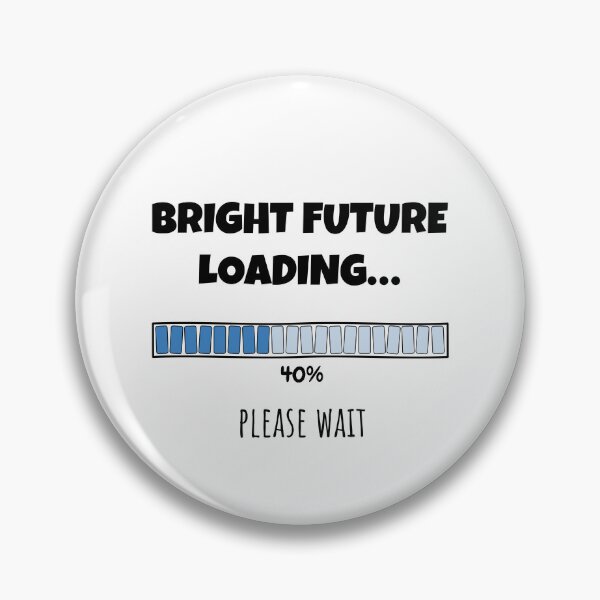 Item preview, Bright Future Loading... Please wait | Funny and witty loading bar text design designed and sold by ArtworkbyEmmy.
