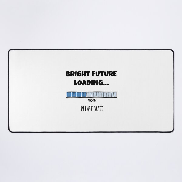 Item preview, Bright Future Loading... Please wait | Funny and witty loading bar text design designed and sold by ArtworkbyEmmy.