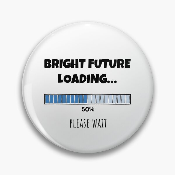 Item preview, Bright Future Loading... Please wait | Funny and witty loading bar text design designed and sold by ArtworkbyEmmy.