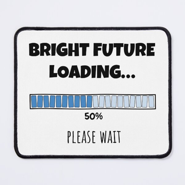 Item preview, Bright Future Loading... Please wait | Funny and witty loading bar text design designed and sold by ArtworkbyEmmy.