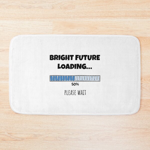 Item preview, Bright Future Loading... Please wait | Funny and witty loading bar text design designed and sold by ArtworkbyEmmy.