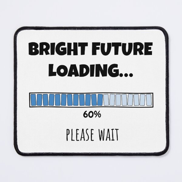 Item preview, Bright Future Loading... Please wait | Funny and witty loading bar text design designed and sold by ArtworkbyEmmy.
