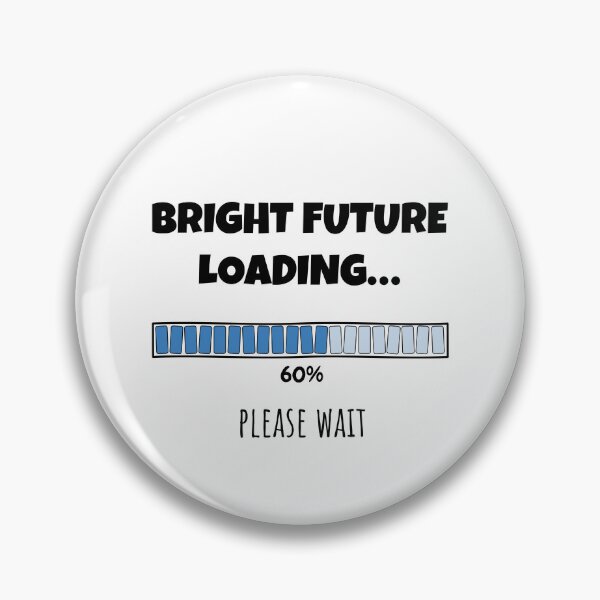 Item preview, Bright Future Loading... Please wait | Funny and witty loading bar text design designed and sold by ArtworkbyEmmy.