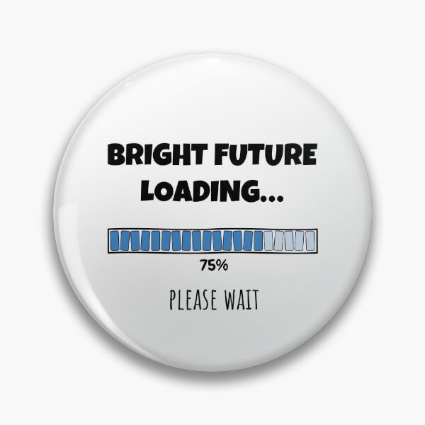 Item preview, Bright Future Loading... Please wait | Funny and witty loading bar text design designed and sold by ArtworkbyEmmy.