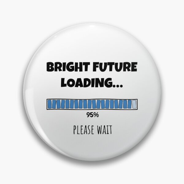 Item preview, Bright Future Loading... Please wait | Funny and witty loading bar text design designed and sold by ArtworkbyEmmy.