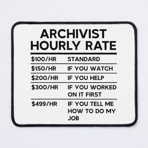 Item preview, Archivist Hourly Rate designed and sold by woodesigner.
