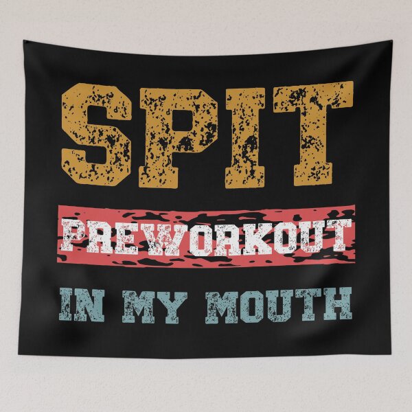 Item preview, Spit Preworkout In My Mouth designed and sold by NessiCreates.