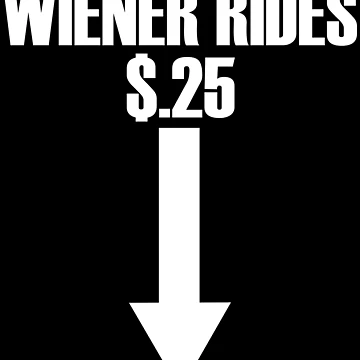 Imagen de la obra Wiener Rides 25 Cents Funny Adult Humor Wiener Rides Gear de DynamicDesign