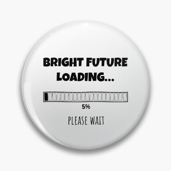 Item preview, Bright Future Loading... Please wait | Funny and witty loading bar text design designed and sold by ArtworkbyEmmy.