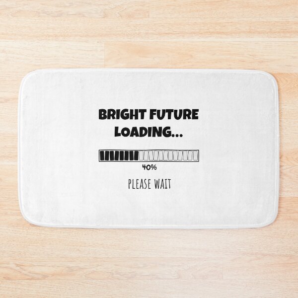 Item preview, Bright Future Loading... Please wait | Funny and witty loading bar text design designed and sold by ArtworkbyEmmy.