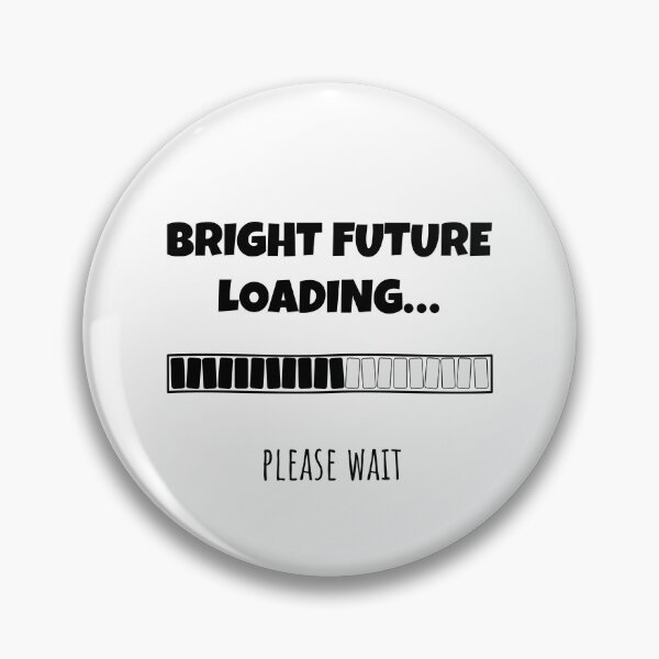 Item preview, Bright Future Loading... Please wait | Funny and witty loading bar text design designed and sold by ArtworkbyEmmy.