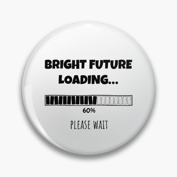 Item preview, Bright Future Loading... Please wait | Funny and witty loading bar text design designed and sold by ArtworkbyEmmy.