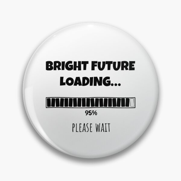 Item preview, Bright Future Loading... Please wait | Funny and witty loading bar text design designed and sold by ArtworkbyEmmy.