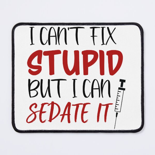 Item preview, I Can't Fix Stupid But I Can Sedate It designed and sold by BOMarc.