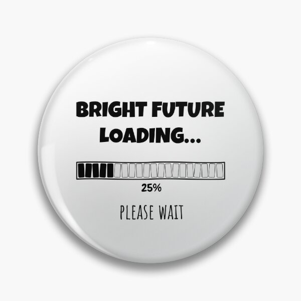 Item preview, Bright Future Loading... Please wait | Funny and witty loading bar text design designed and sold by ArtworkbyEmmy.