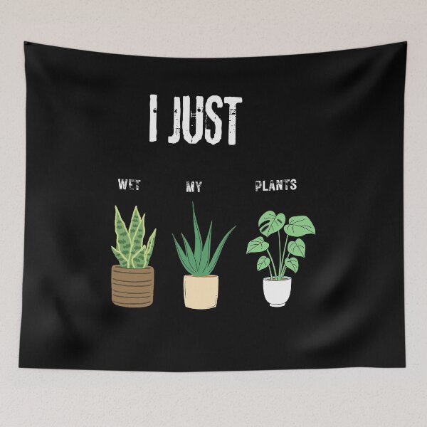 Item preview, I Just Wet My Plants| Funny Jokes For Anyone Who Like Plants Or Gardeners designed and sold by House-Of-Pinto.