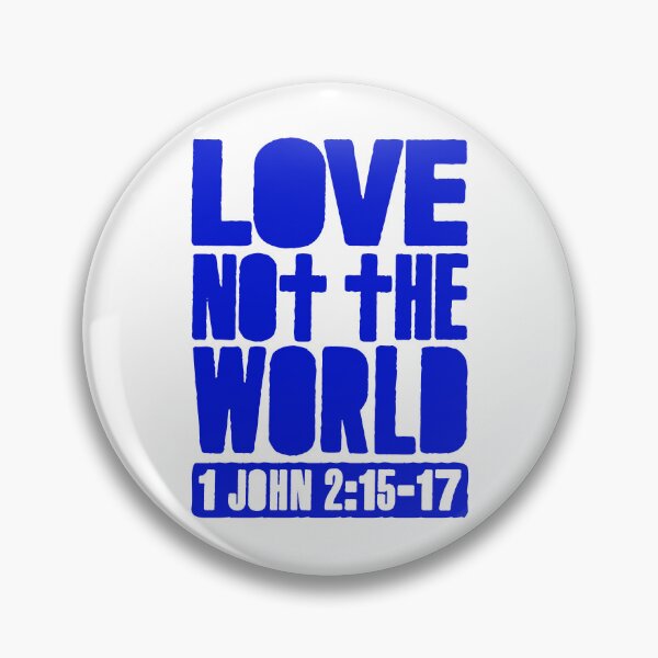 Item preview, Love Not The World - 1 John 2:15-17 designed and sold by plushism.