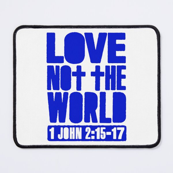 Item preview, Love Not The World - 1 John 2:15-17 designed and sold by plushism.