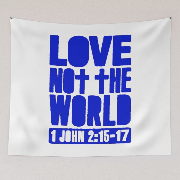 Item preview, Love Not The World - 1 John 2:15-17 designed and sold by plushism.
