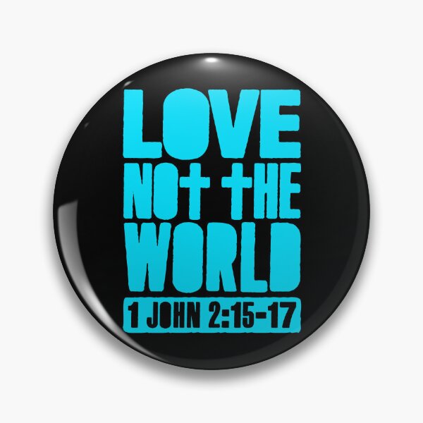 Item preview, Love Not The World - 1 John 2:15-17 designed and sold by plushism.
