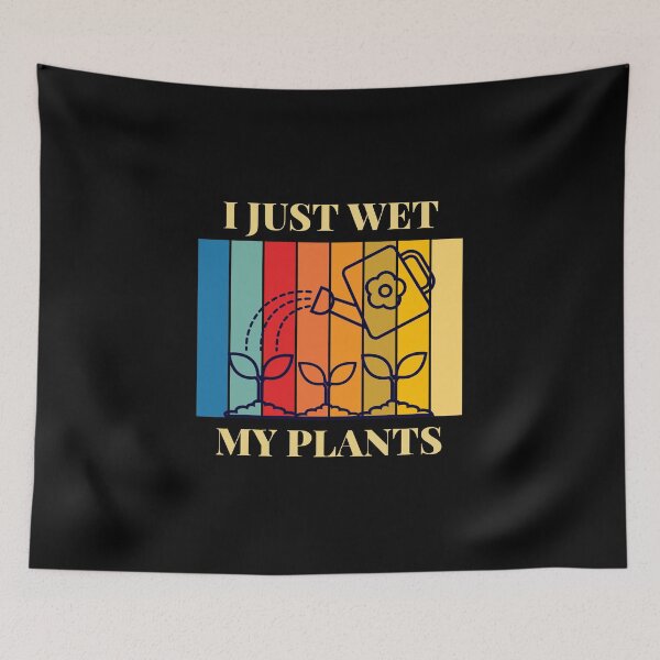 Item preview, I Just Wet My Plants| Funny Jokes For Anyone Who Like Plants Or Gardeners designed and sold by House-Of-Pinto.